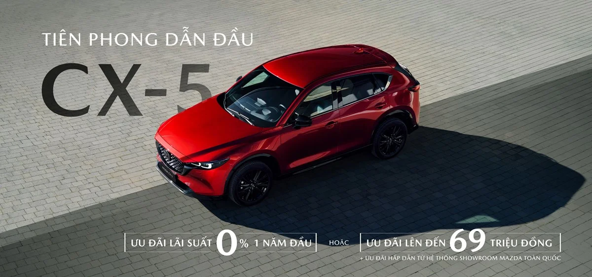 MAZDA CX-5 LẦN ĐẦU ÁP DỤNG ƯU ĐÃI LÃI SUẤT 0%, MỞ RỘNG CƠ HỘI SỞ HỮU SUV CHO KHÁCH HÀNG
